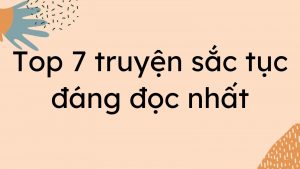 top 7 truyen sac tuc dang doc nhat 300x169 - truyện sắc tục