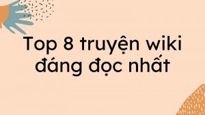 top 8 truyen wiki dang doc nhat 300x169 - Top 8 truyện wiki đáng đọc nhất bạn nên đọc