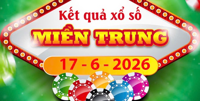 Trực tiếp Kết quả xổ số Miền Trung ngày 17/6/2026: XSMT thứ 4