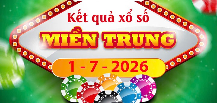 Xem Trực tiếp Kết quả xổ số Miền Trung ngày 1/7/2026 Thứ 4 Nhanh Nhất